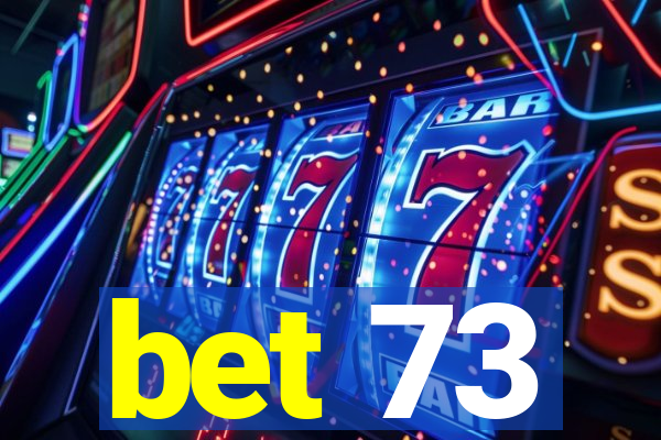 bet 73